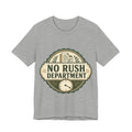 No Rush Department Unisex T-Shirt