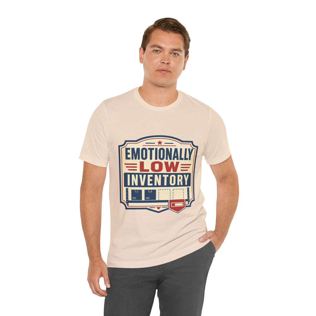 Emotionally Low Inventory Unisex T-Shirt