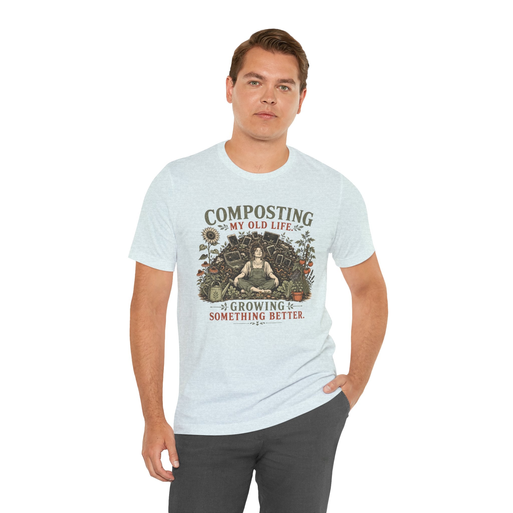 Composting My Old Life Growing Something Better Unisex T-Shirt