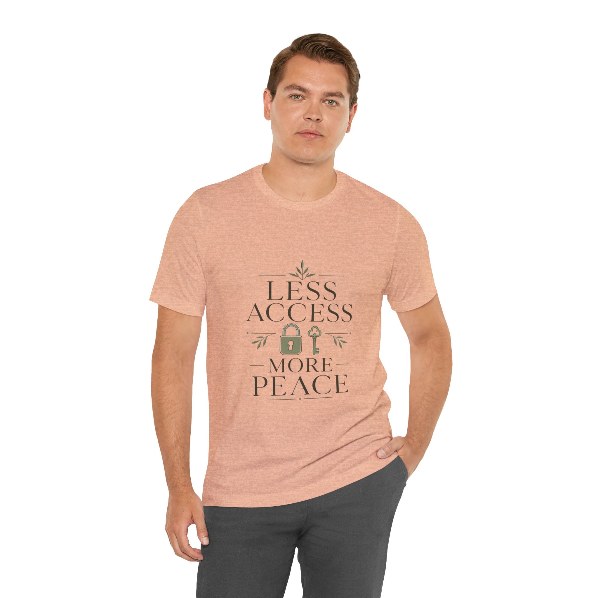 Less Access More Peace Unisex T-Shirt