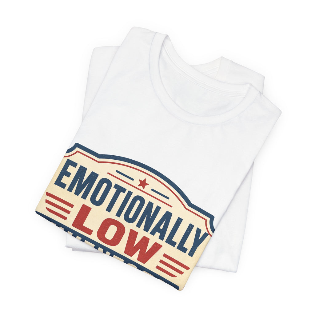 Emotionally Low Inventory Unisex T-Shirt