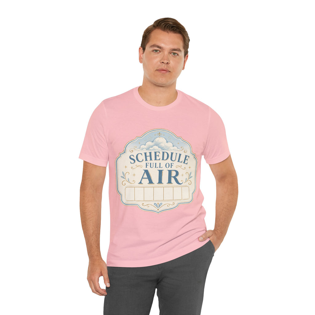 Schedule Full Of Air Unisex T-Shirt