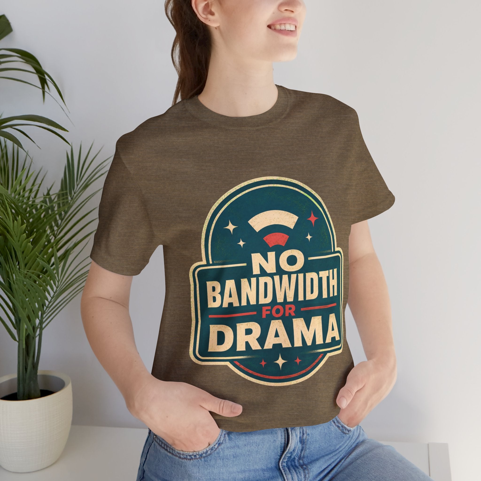 No Bandwidth For Drama Unisex T-Shirt