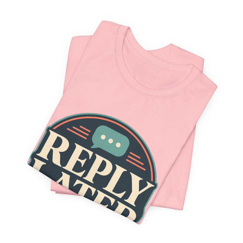 Reply Later Lifestyle Unisex T-Shirt