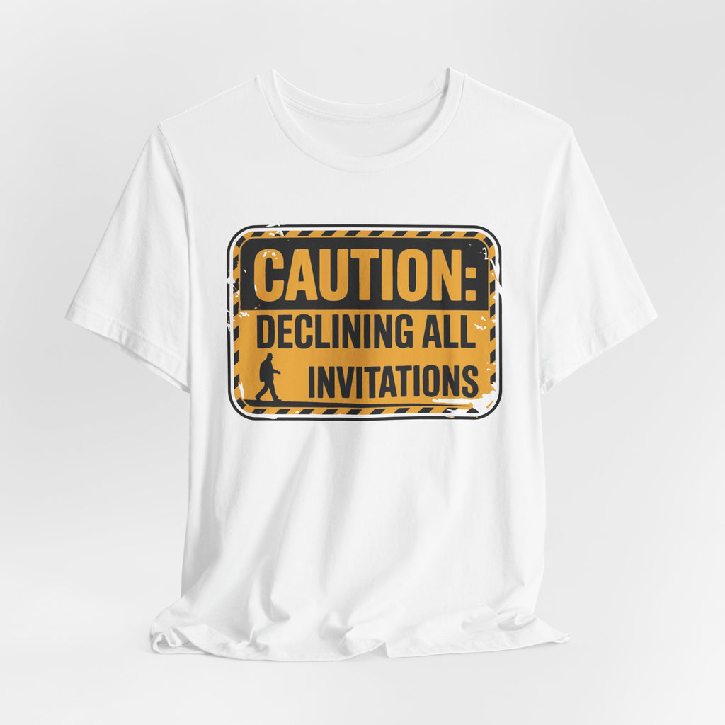 Caution Declining All Invitations Unisex T-Shirt