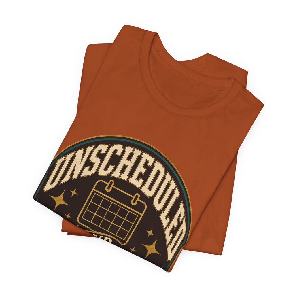 Unscheduled And Thriving Unisex T-Shirt