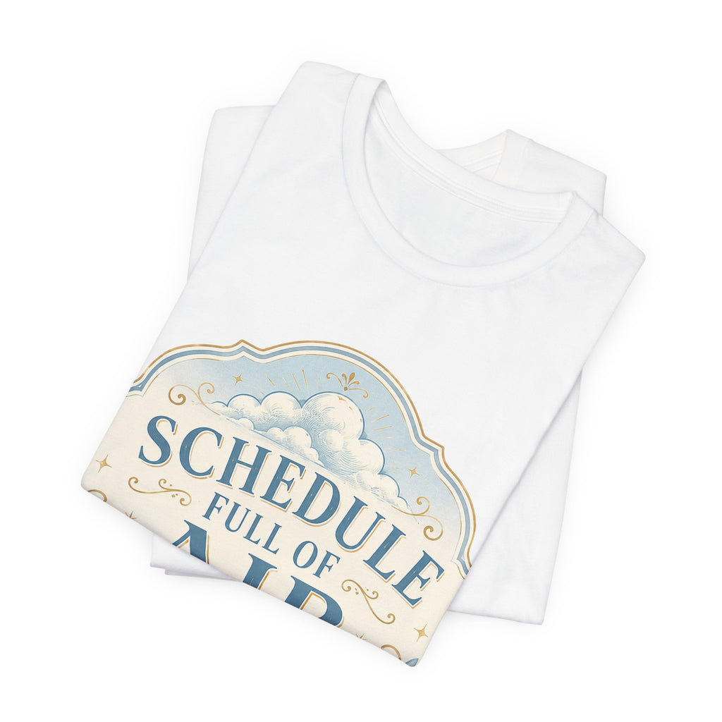 Schedule Full Of Air Unisex T-Shirt