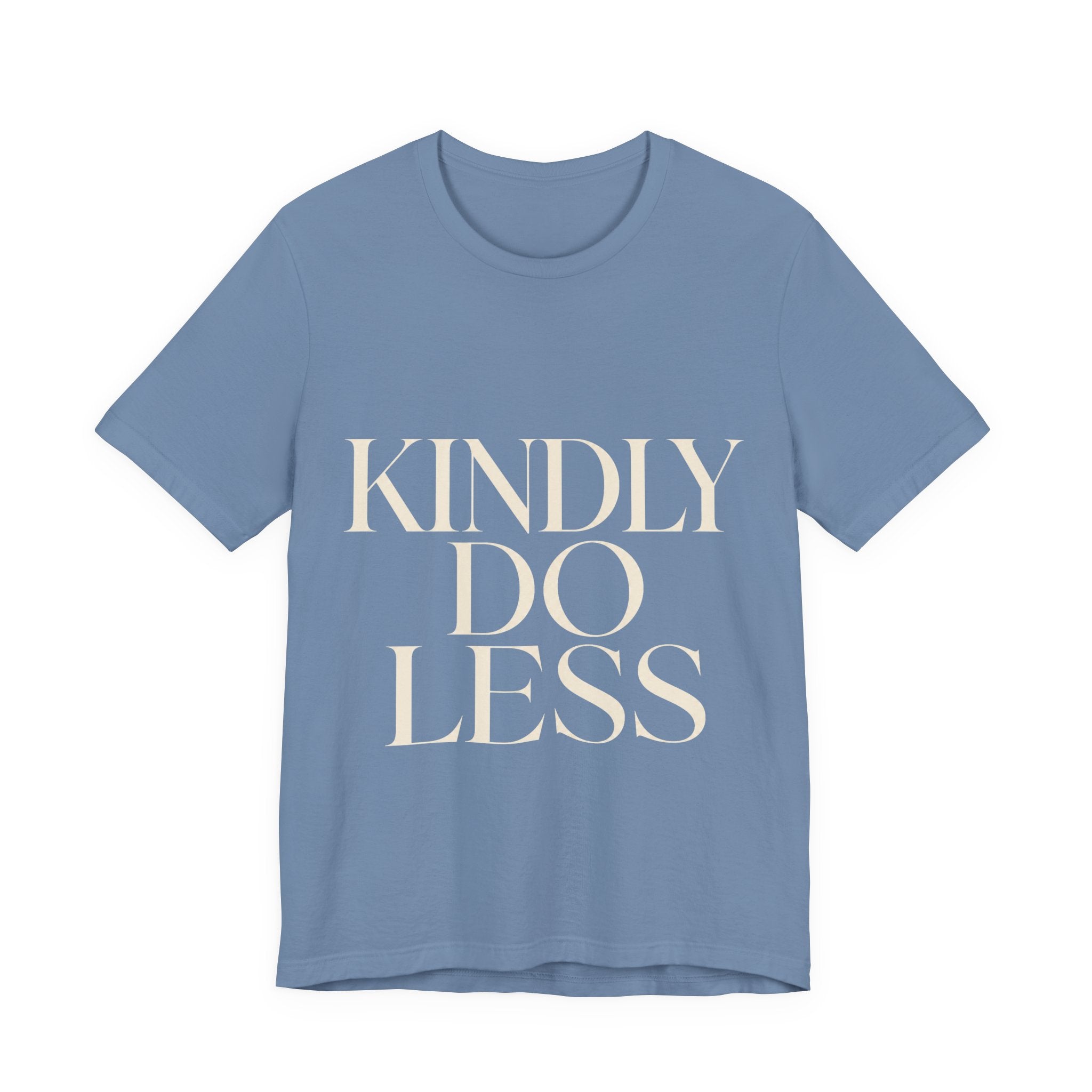 Kindly Do Less Unisex T-Shirt