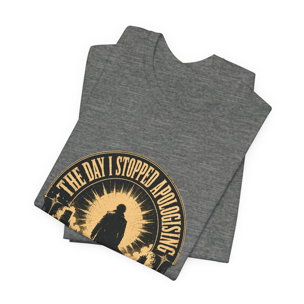 The Day I Stopped Apologising Unisex T-Shirt
