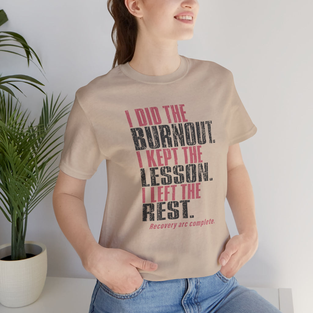 I Did The Burnout Kept The Lesson Unisex T-Shirt