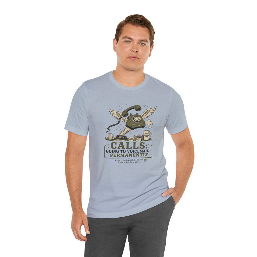 Calls Going to Voicemail Permanently Unisex T-Shirt