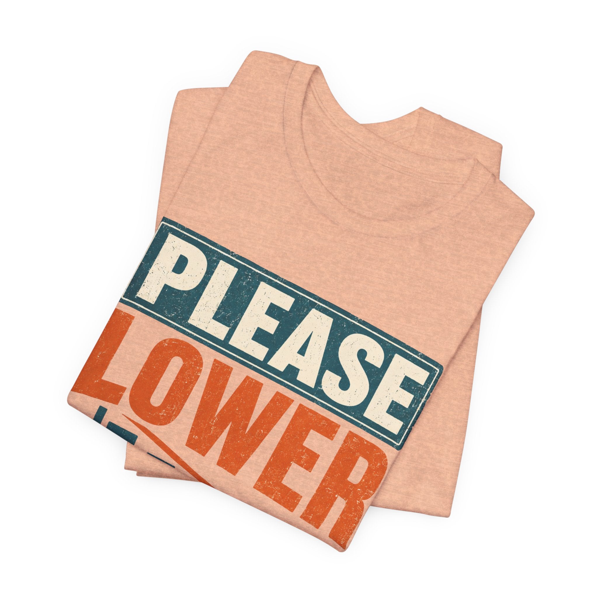 Please Lower Your Expectations Unisex T-Shirt