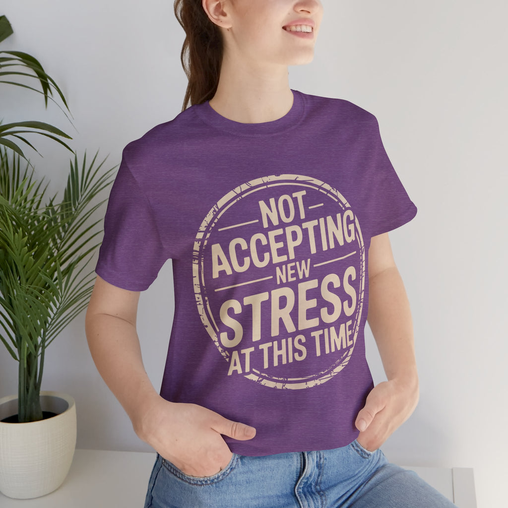 NOT ACCEPTING NEW STRESS AT THIS TIME