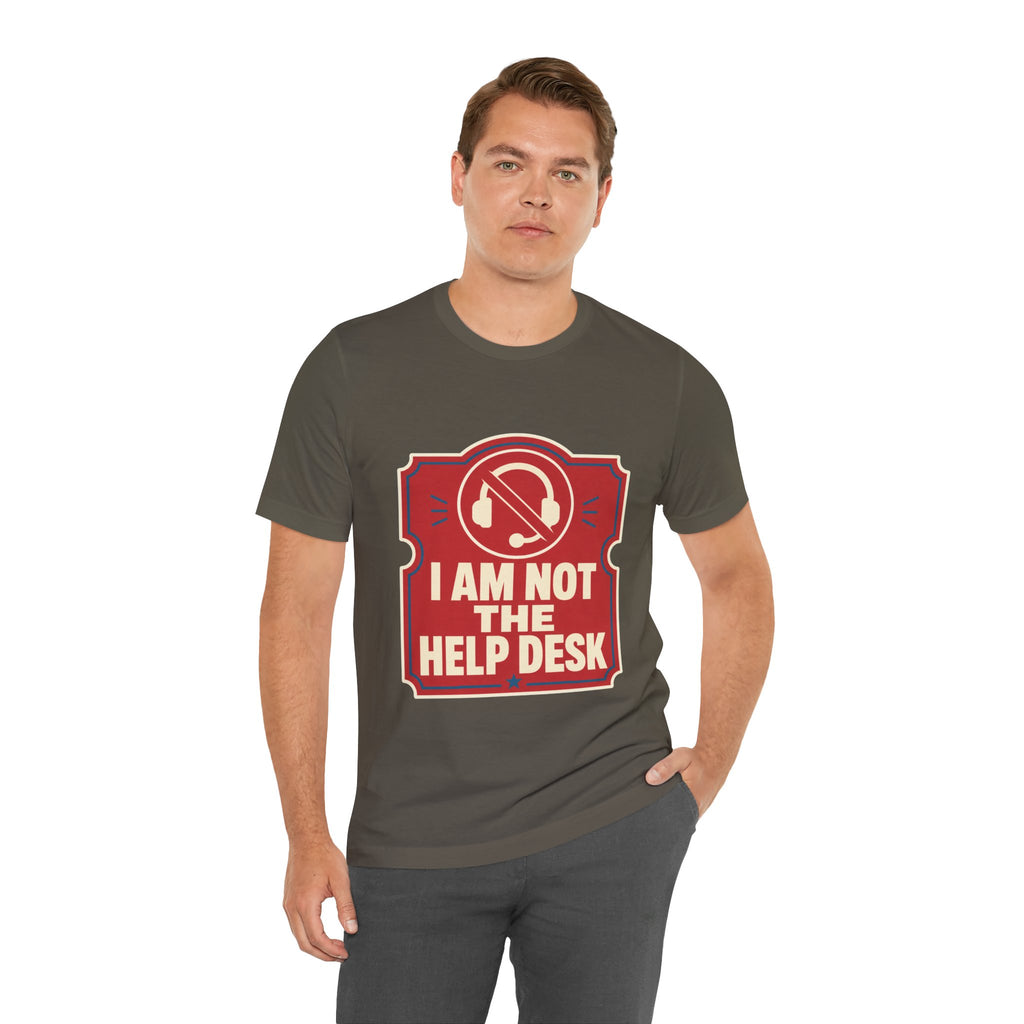 I Am Not The Help Desk Unisex T-Shirt