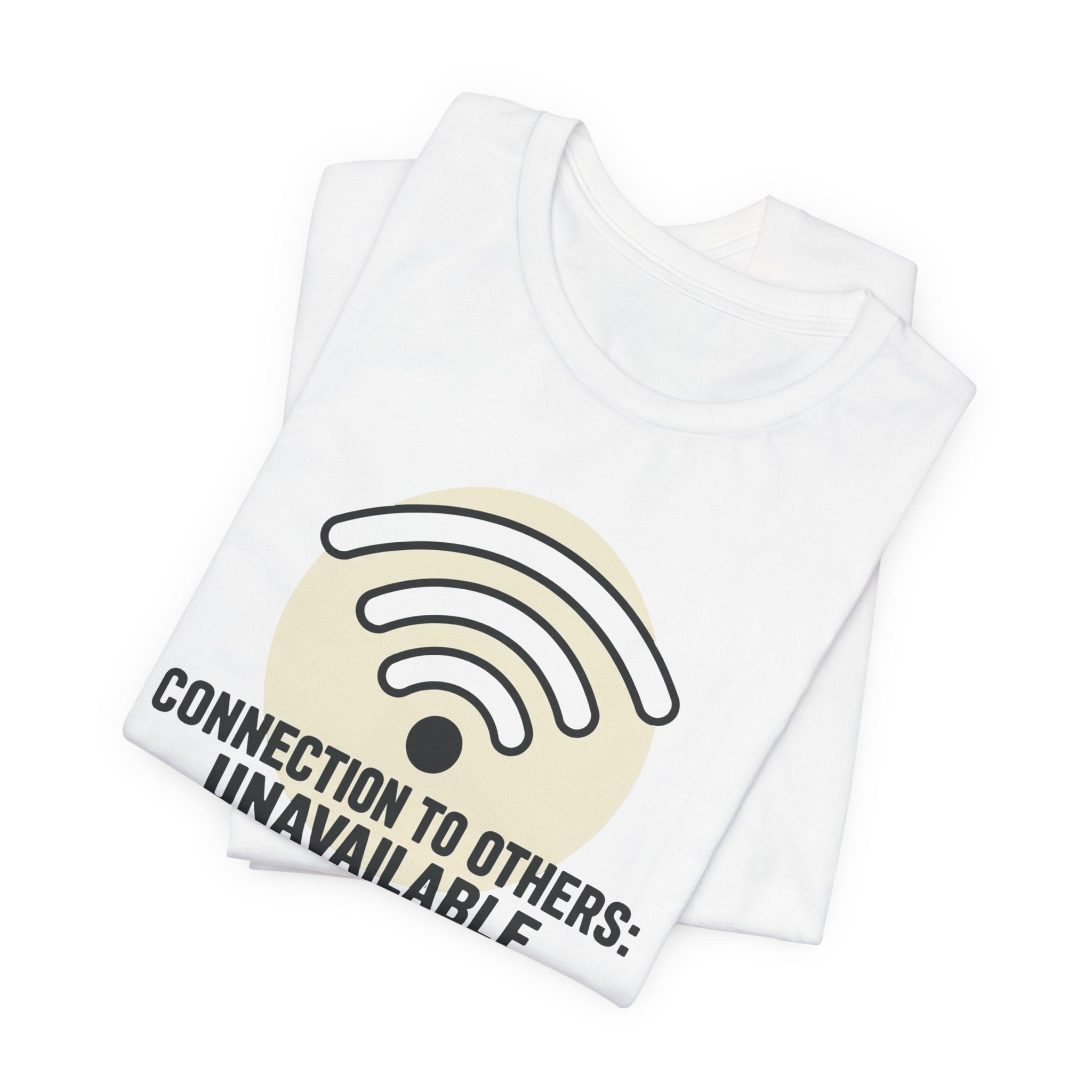 Connection to Others: Unavailable Unisex T-Shirt