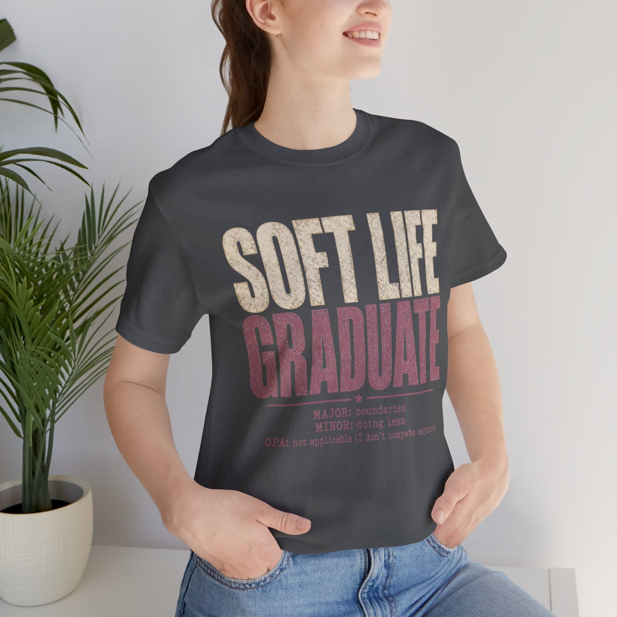 Soft Life Graduate Unisex T-Shirt
