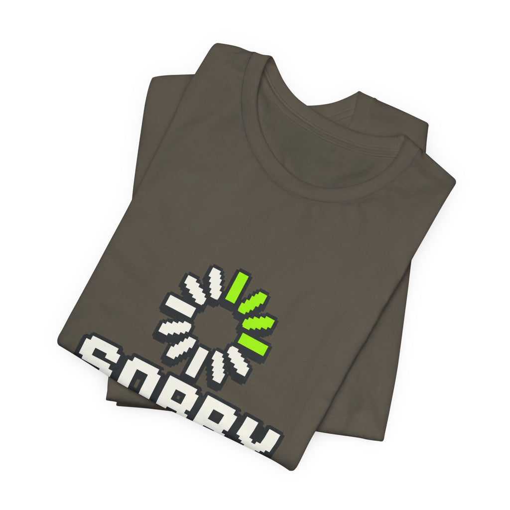 Sorry I Am Buffering Unisex T-Shirt