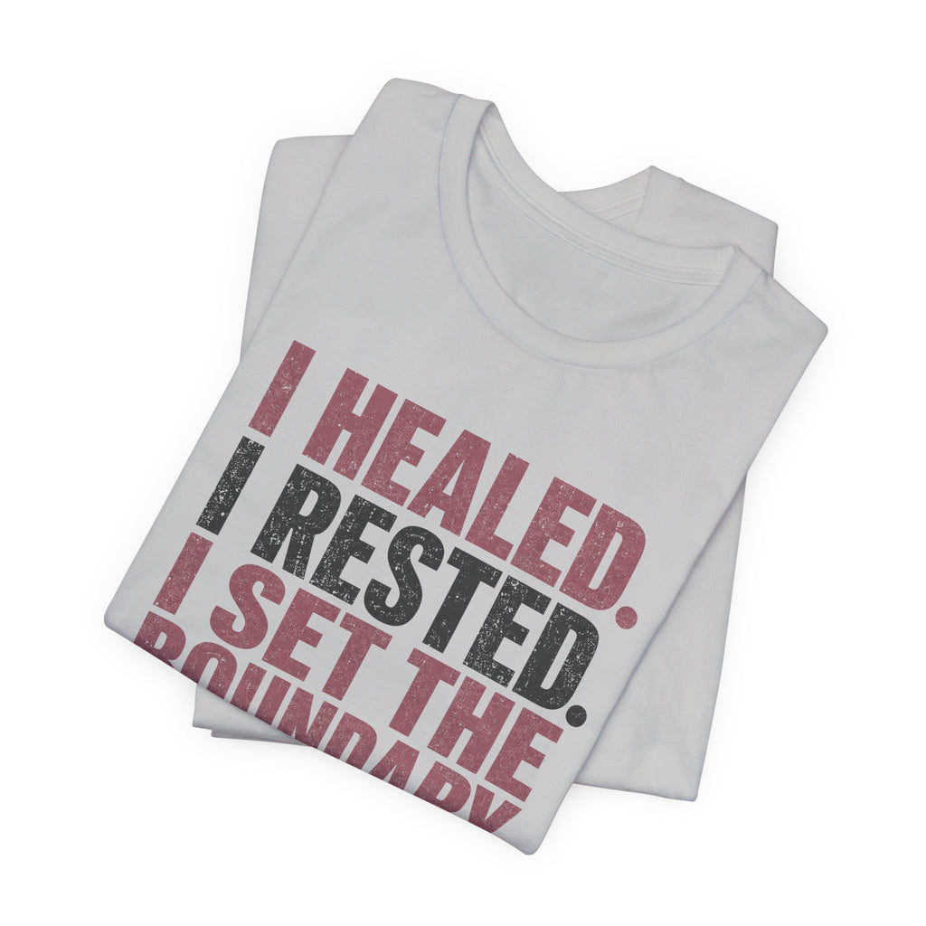 I Healed I Rested I Set The Boundary Unisex T-Shirt