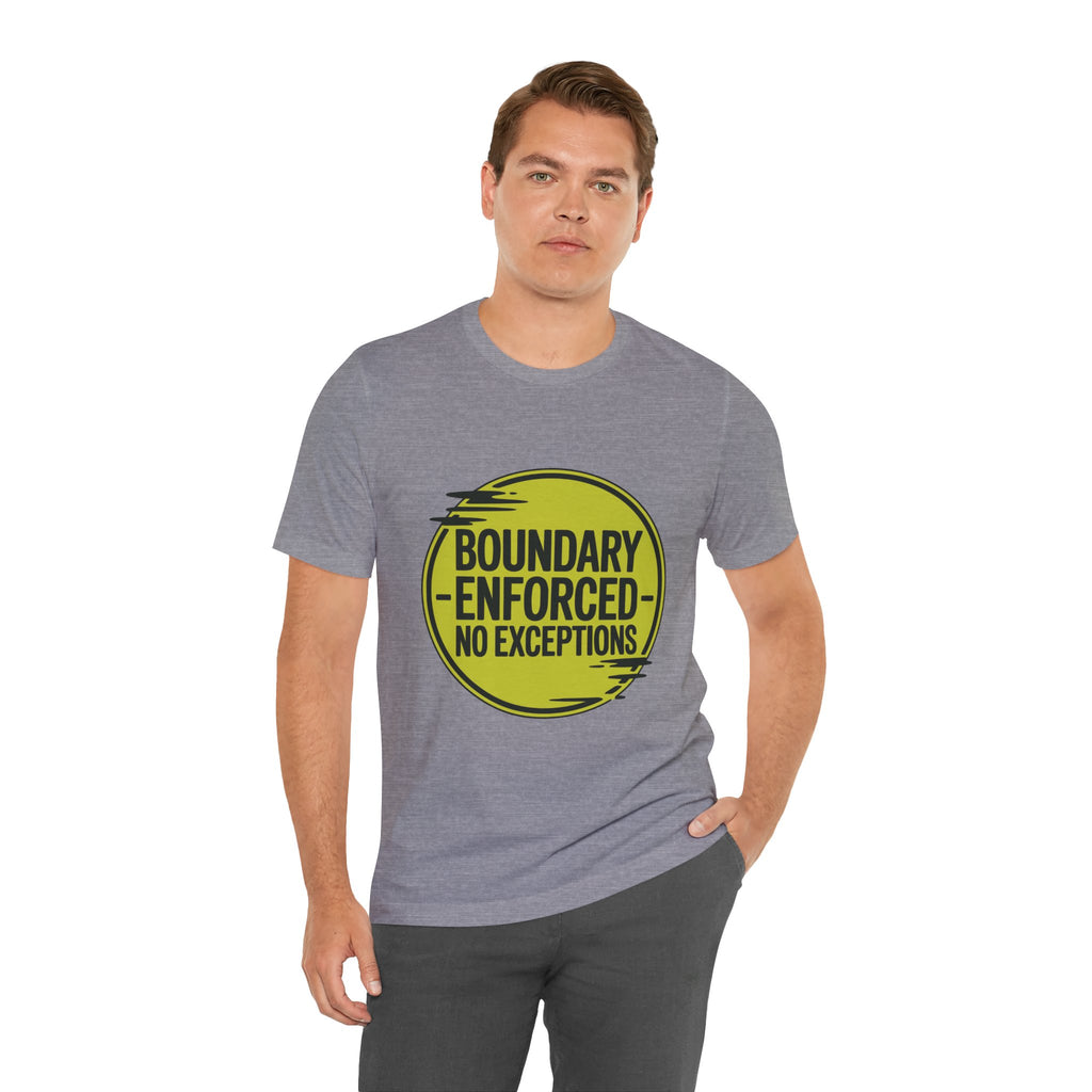 Boundary Enforced No Exceptions Unisex T-Shirt