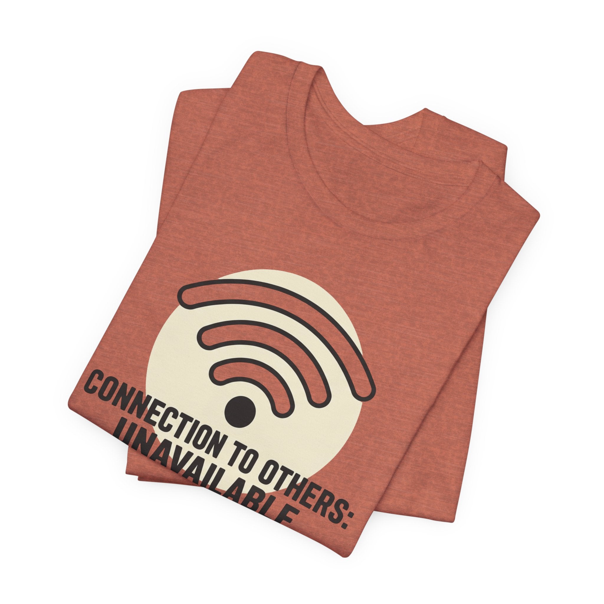 Connection to Others: Unavailable Unisex T-Shirt
