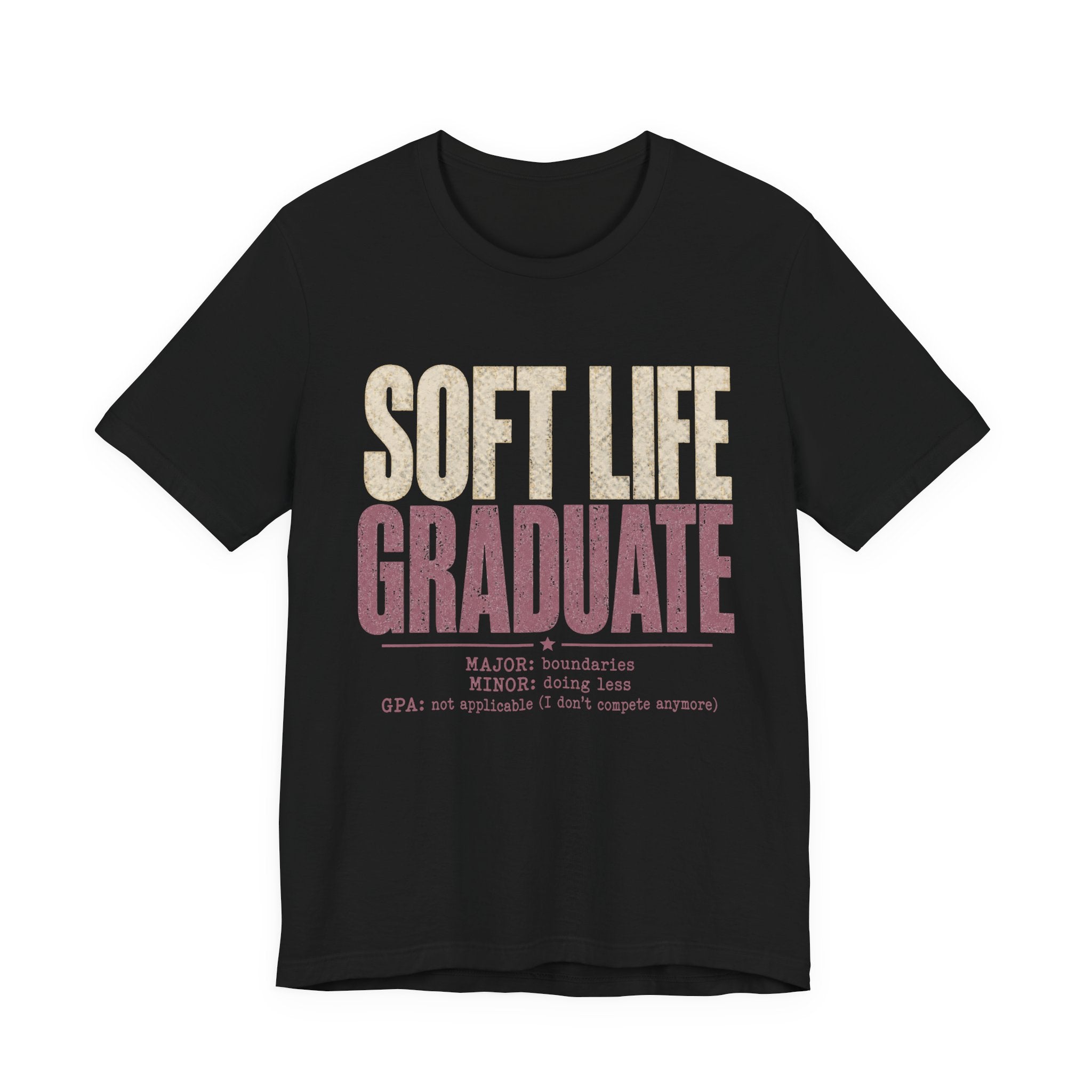 Soft Life Graduate Unisex T-Shirt