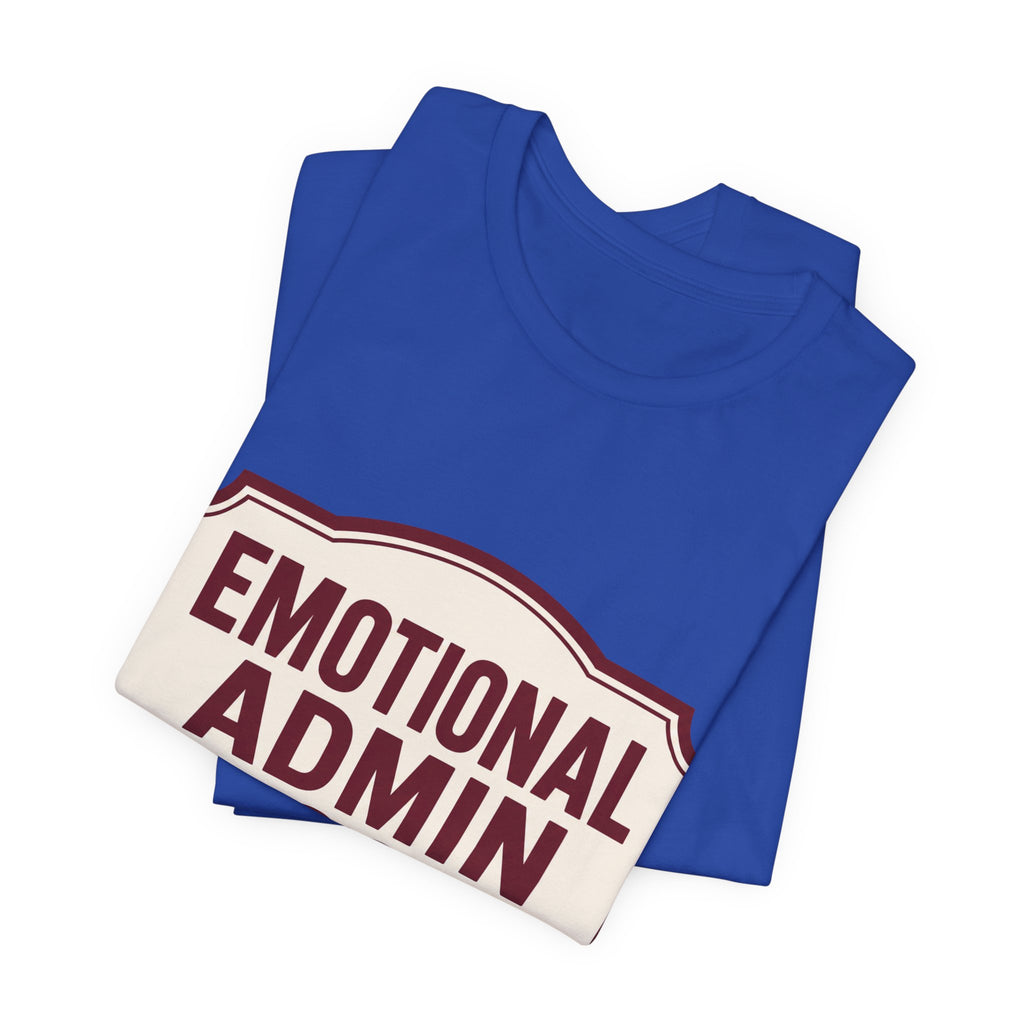 Emotional Admin Closed Unisex T-Shirt