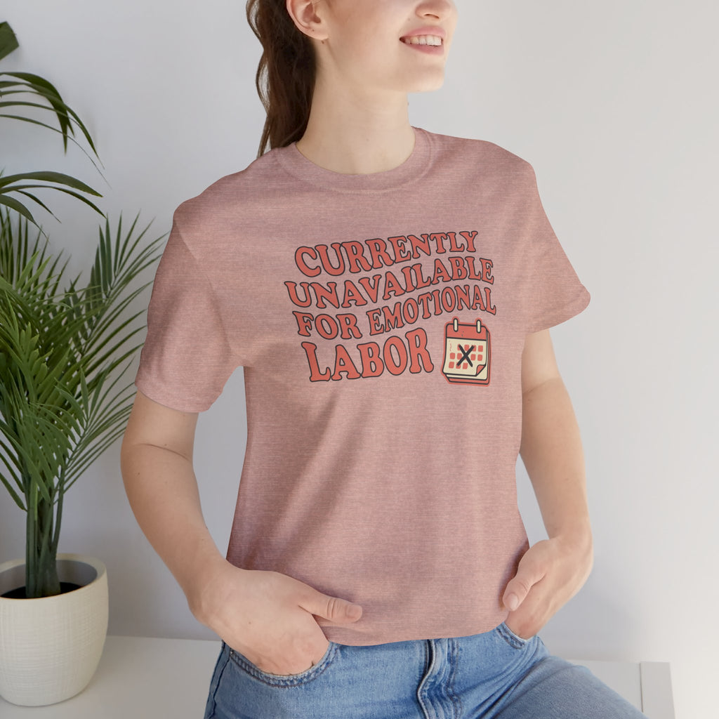 Currently Unavailable For Emotional Labor T-Shirt