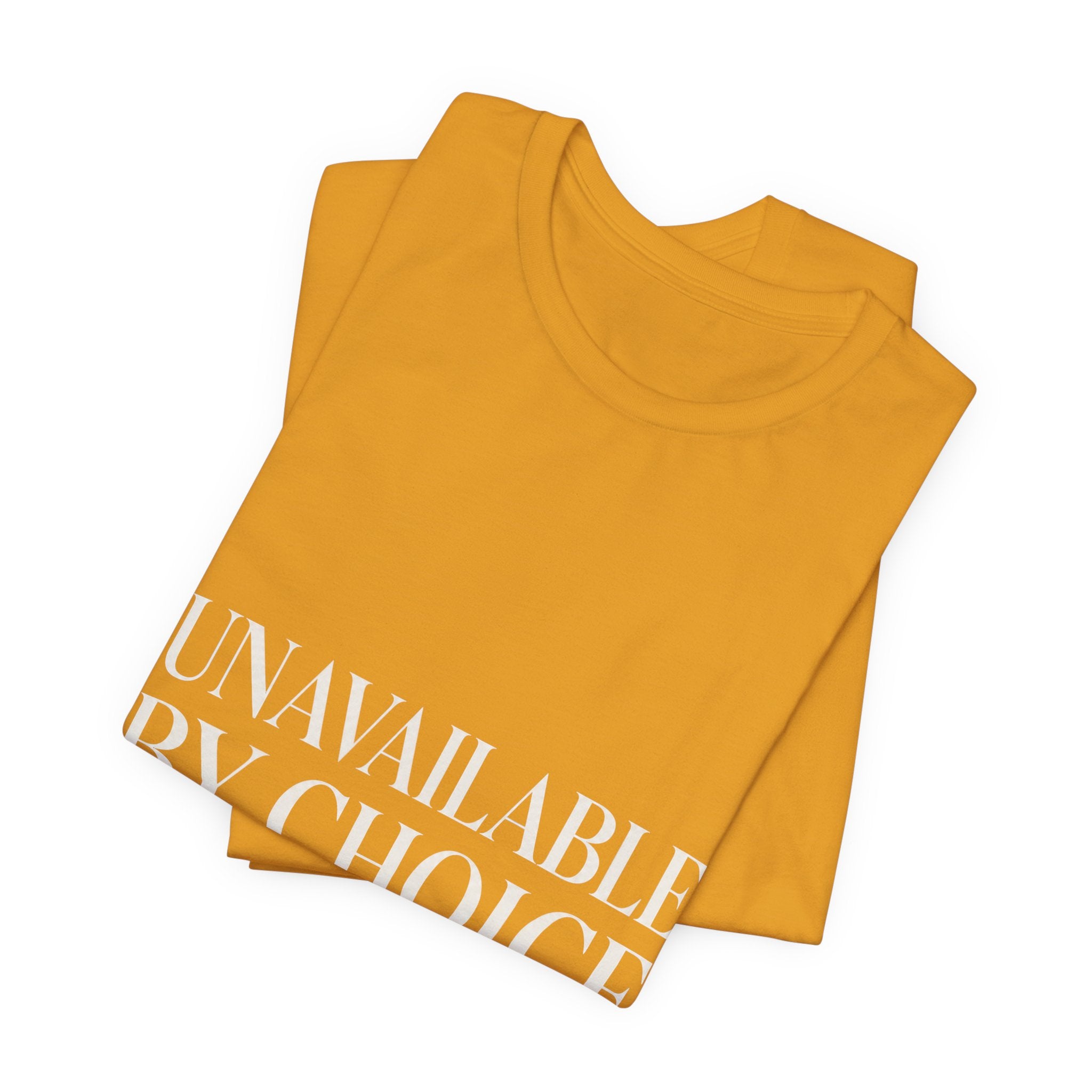 Unavailable By Choice Unisex T-Shirt