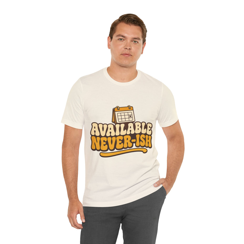 Available Never-ish Unisex T-Shirt