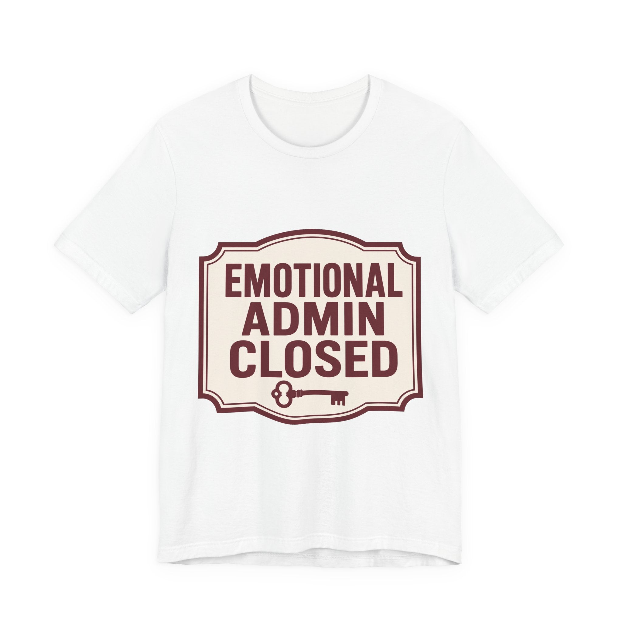 Emotional Admin Closed Unisex T-Shirt