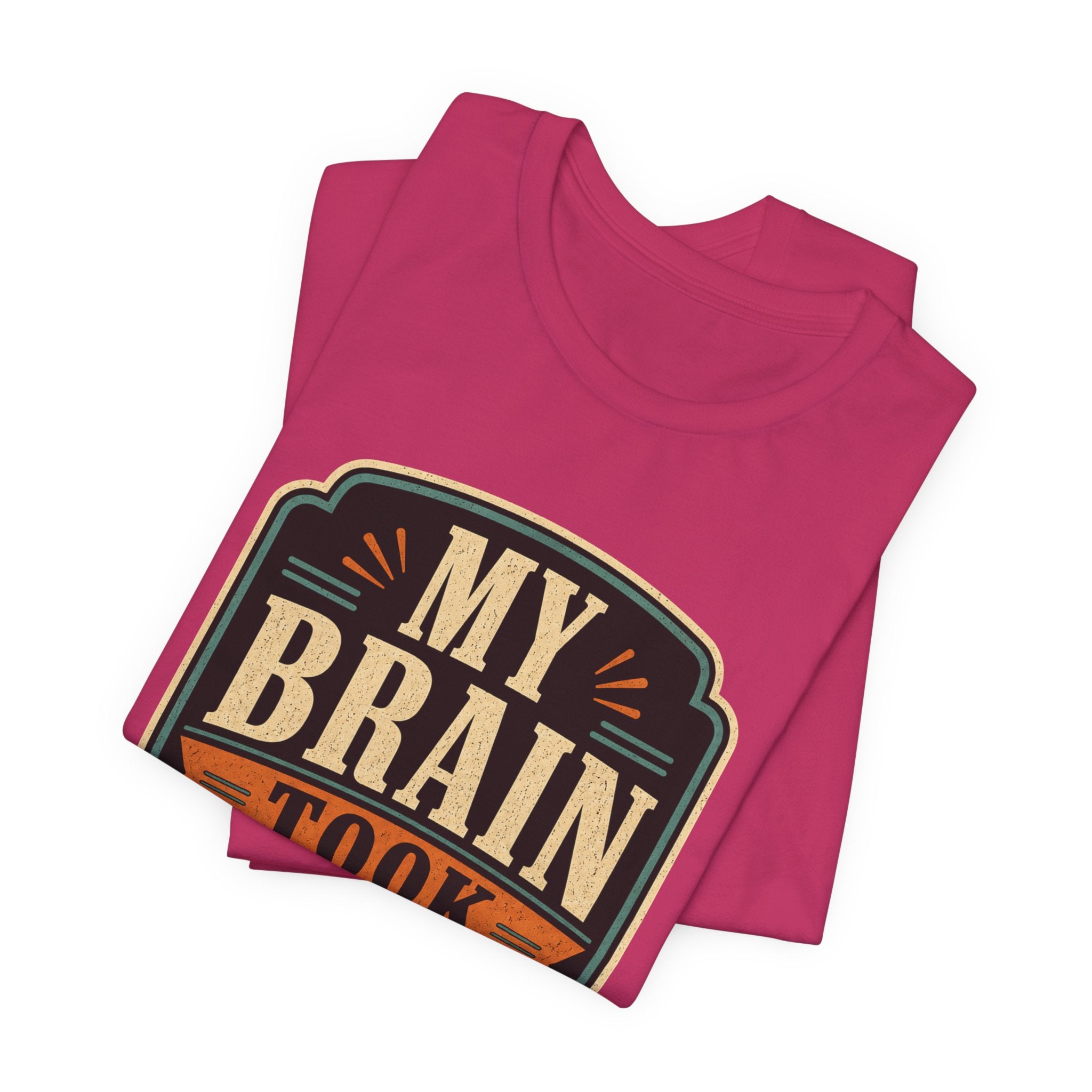 My Brain Took PTO Unisex T-Shirt