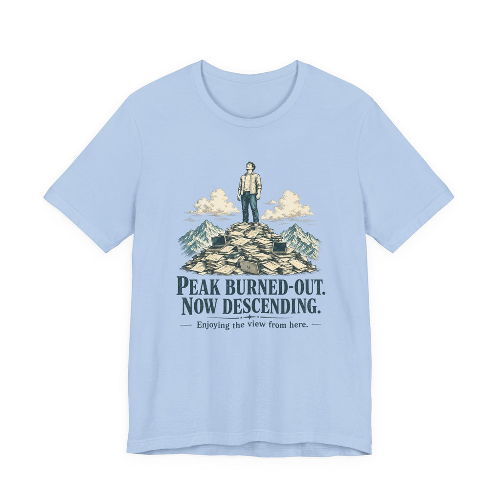 Peak Burned Out Now Descending Unisex T-Shirt