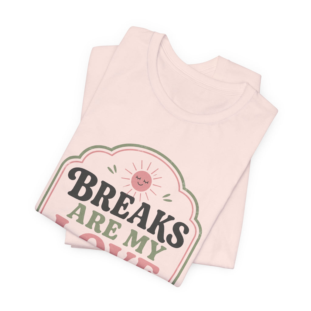 Breaks Are My Love Language Unisex T-Shirt