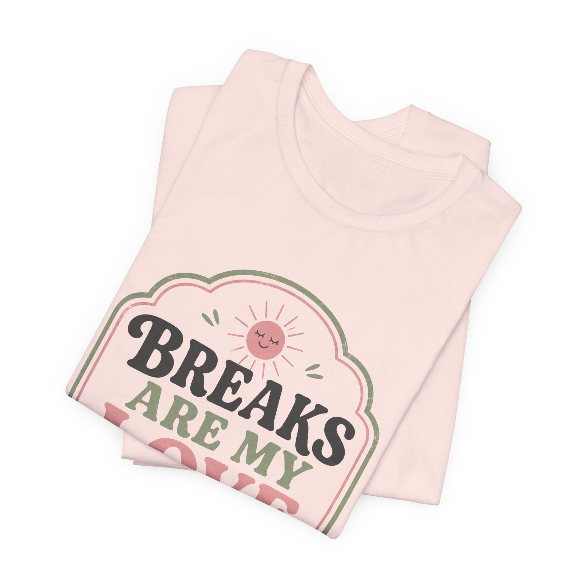 Breaks Are My Love Language Unisex T-Shirt