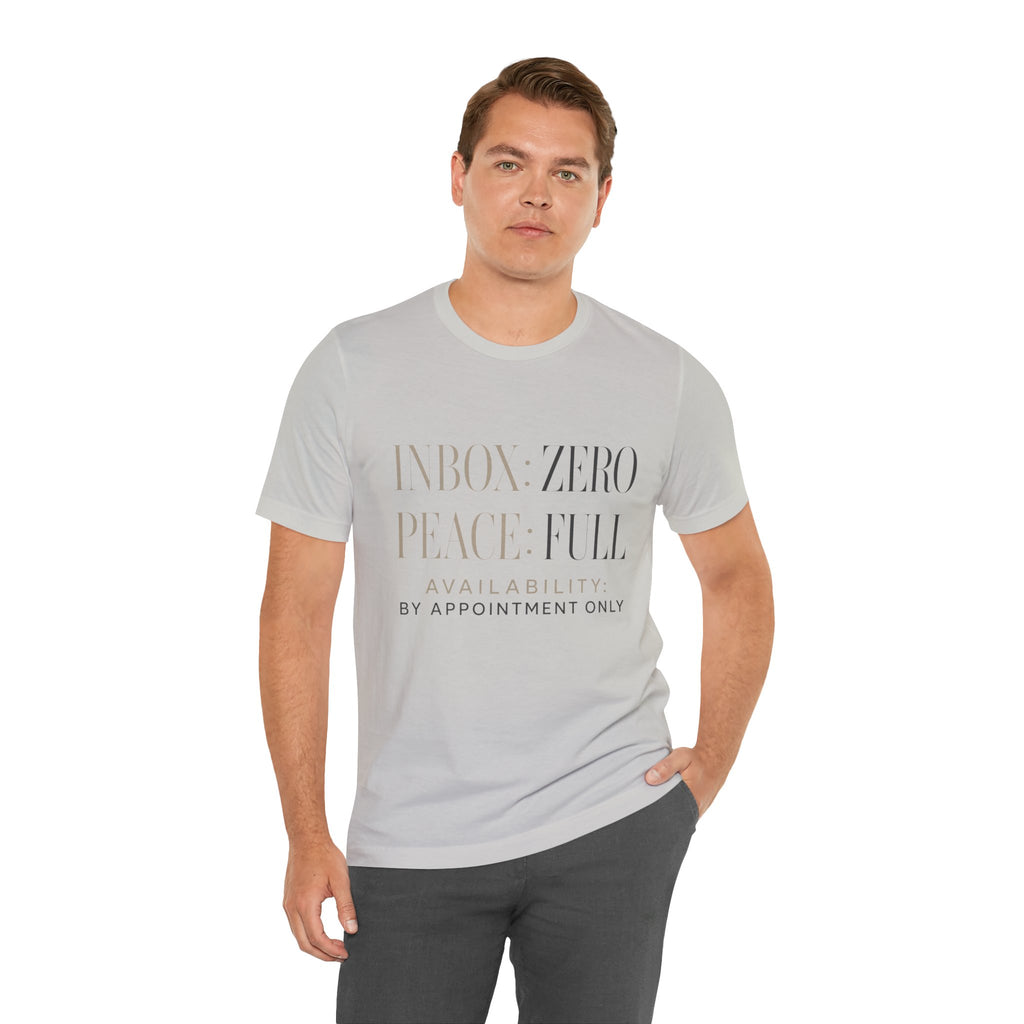 Inbox Zero Peace Full Availability By Appointment Only Unisex T-Shirt