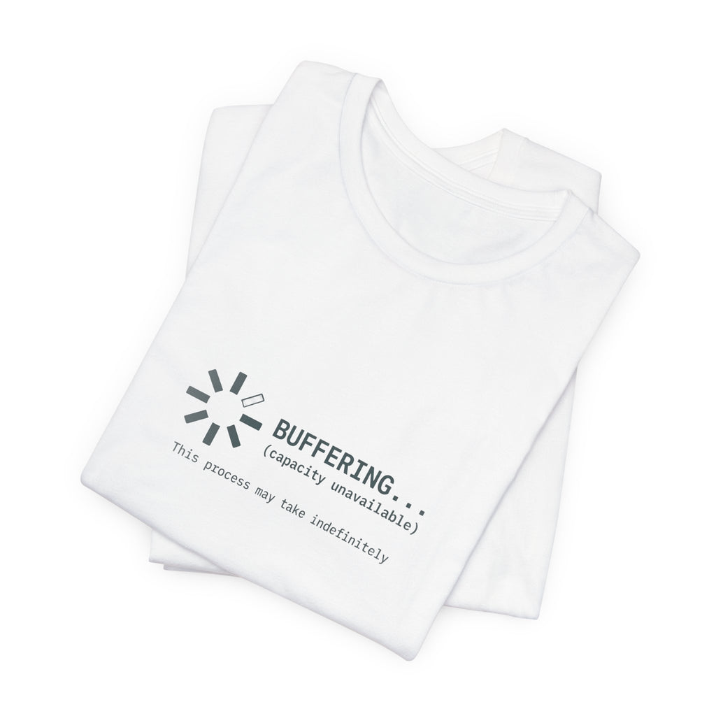 Buffering... (Capacity Unavailable) Unisex T-Shirt