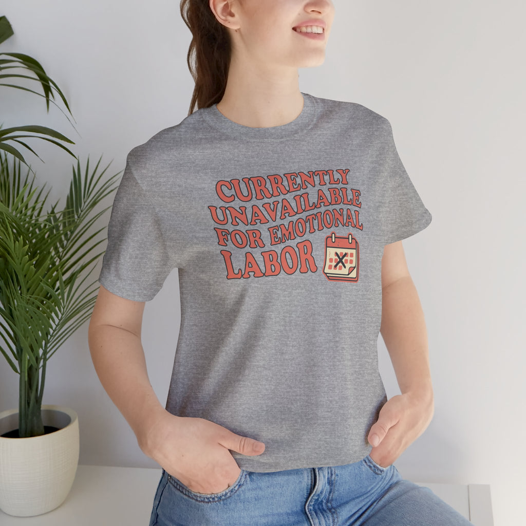 Currently Unavailable For Emotional Labor T-Shirt
