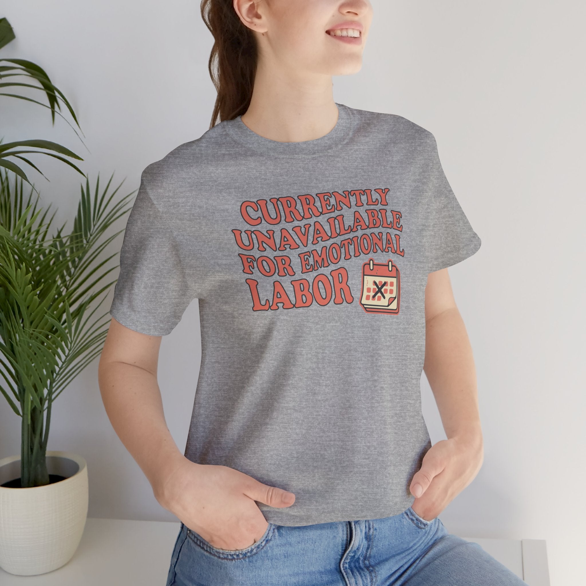 Currently Unavailable For Emotional Labor T-Shirt