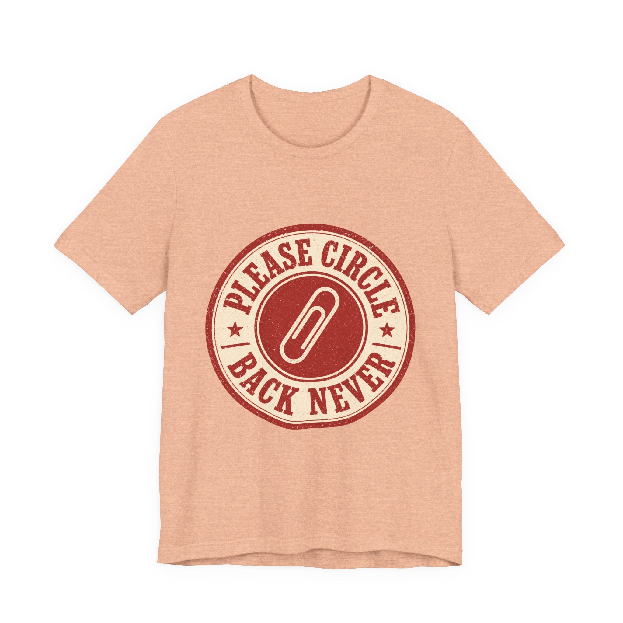 Please Circle Back Never Unisex T-Shirt