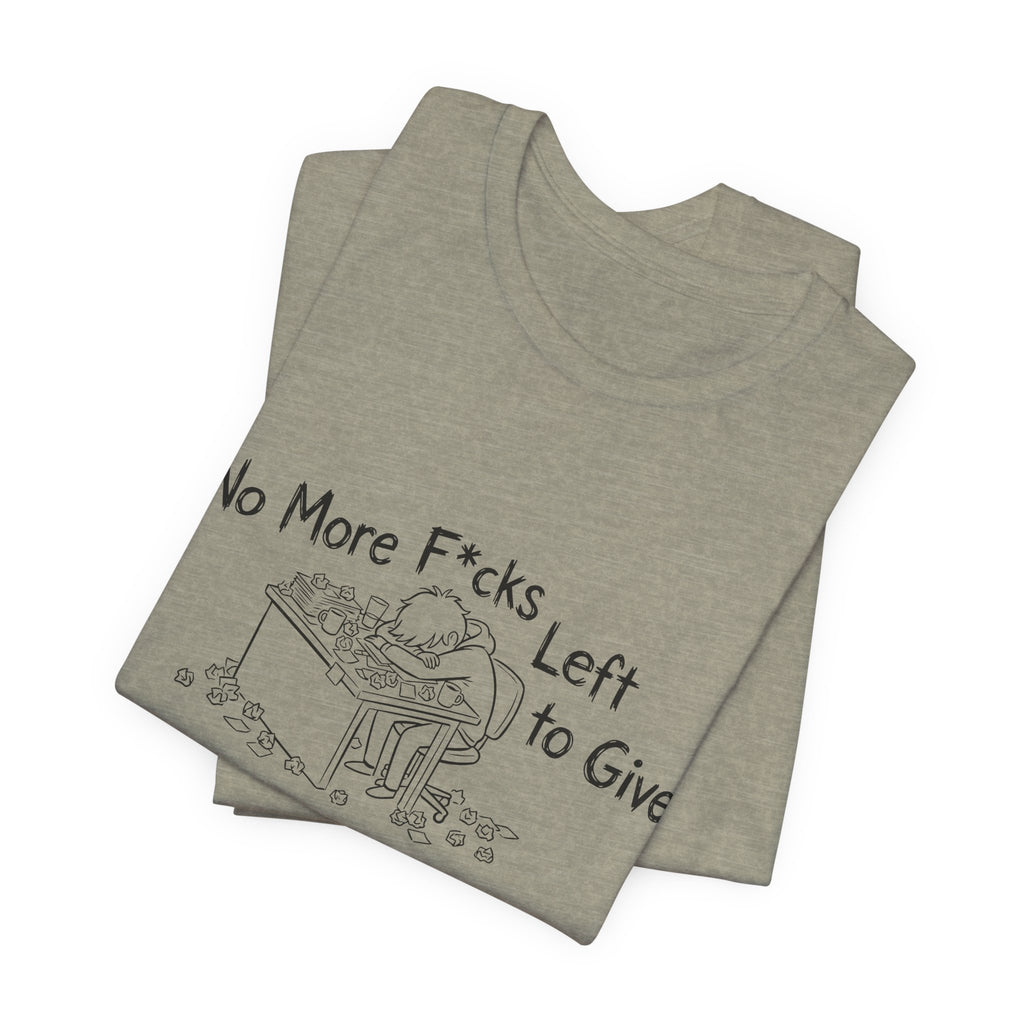 Zero Fs Left to Give Unisex T-Shirt