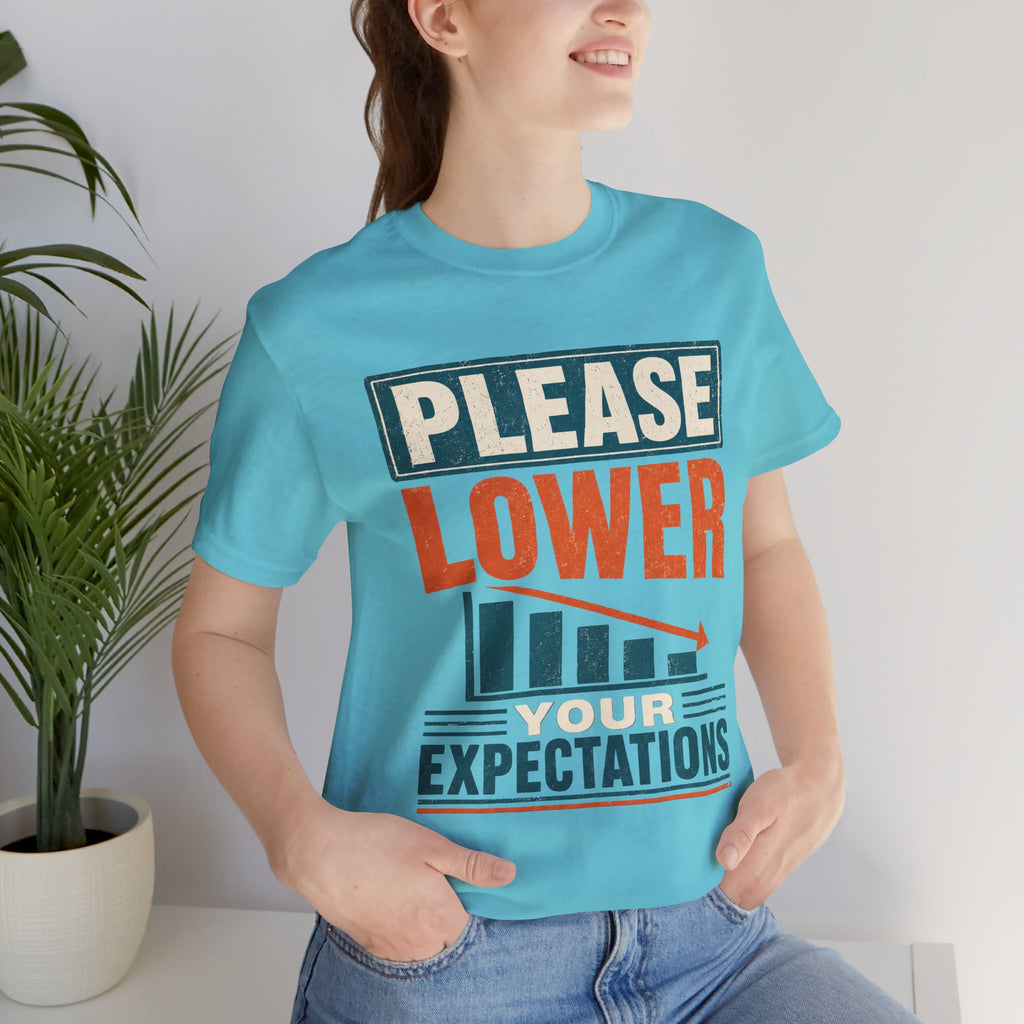 Please Lower Your Expectations Unisex T-Shirt