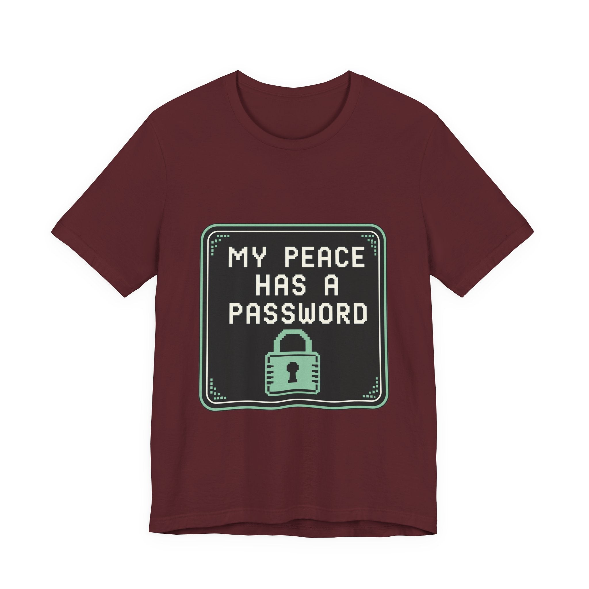 My Peace Has A Password Unisex T-Shirt