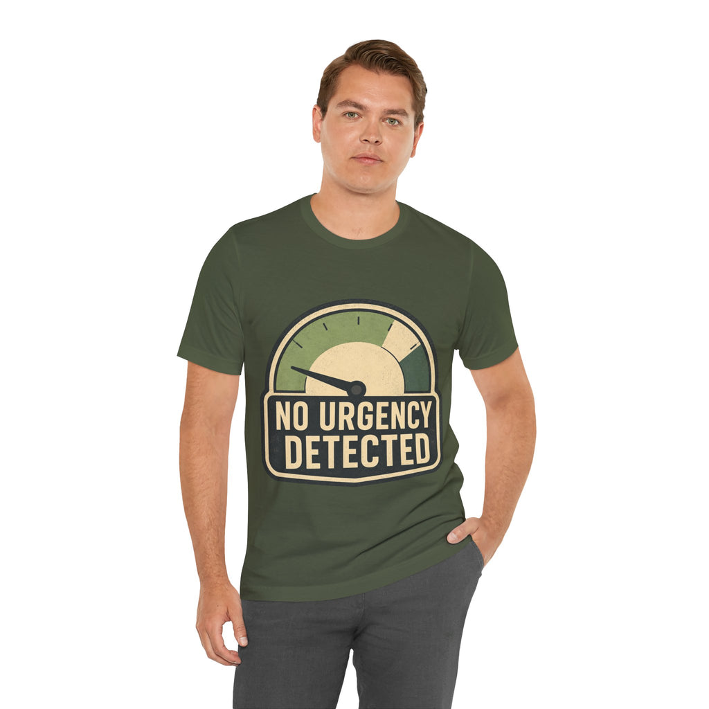 No Urgency Detected Unisex T-Shirt