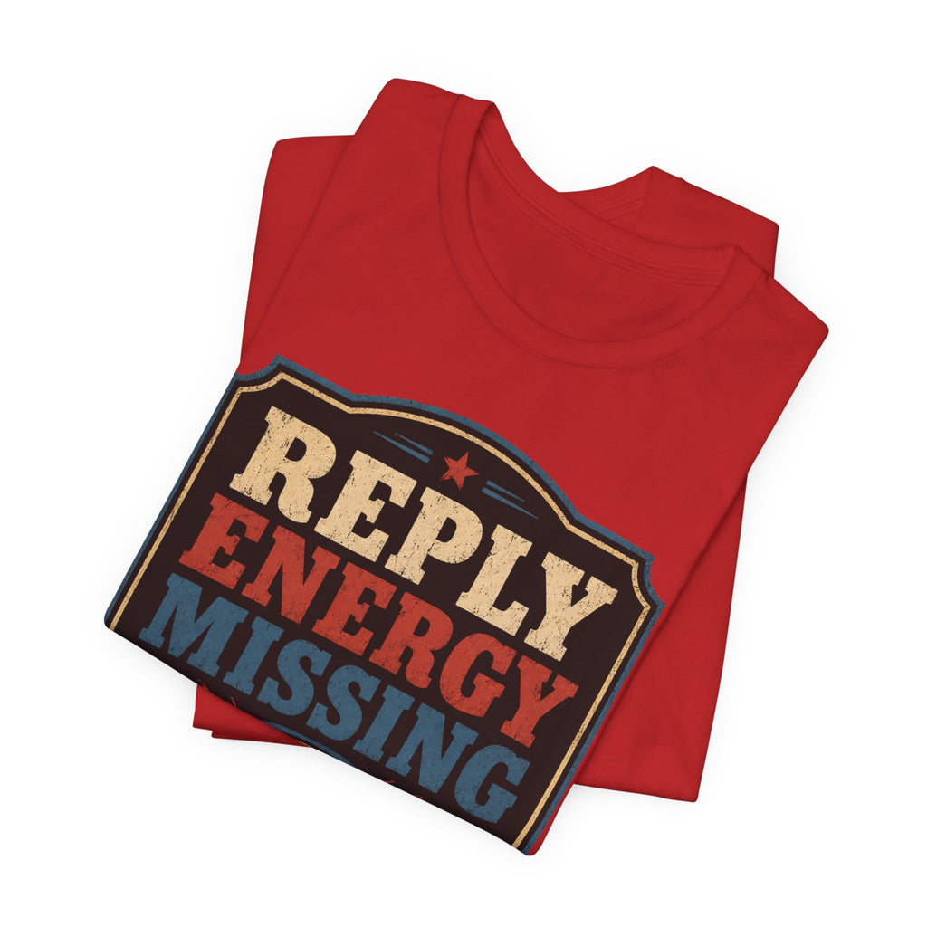 Reply Energy Missing Unisex T-Shirt