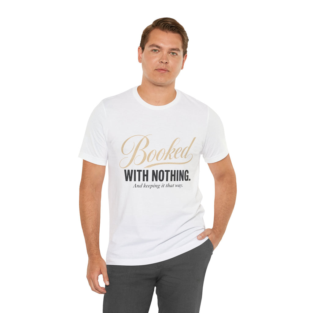 Booked With Nothing Unisex T-Shirt