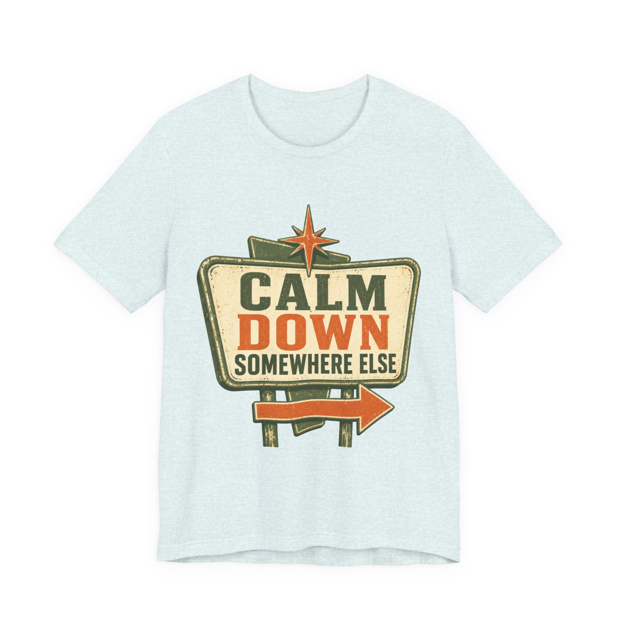 Calm Down Somewhere Else Unisex T-Shirt