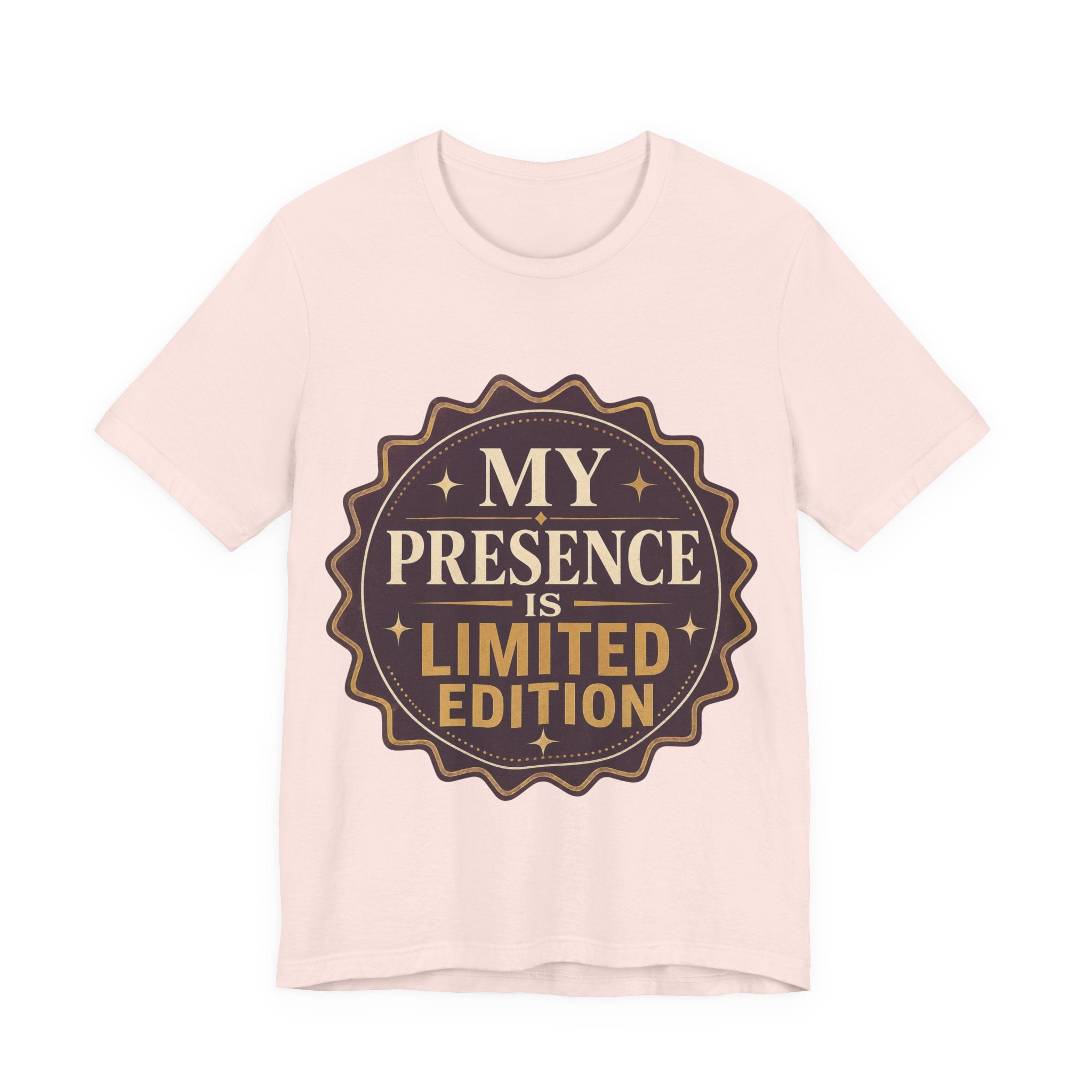 My Presence Is Limited Edition Unisex T-Shirt