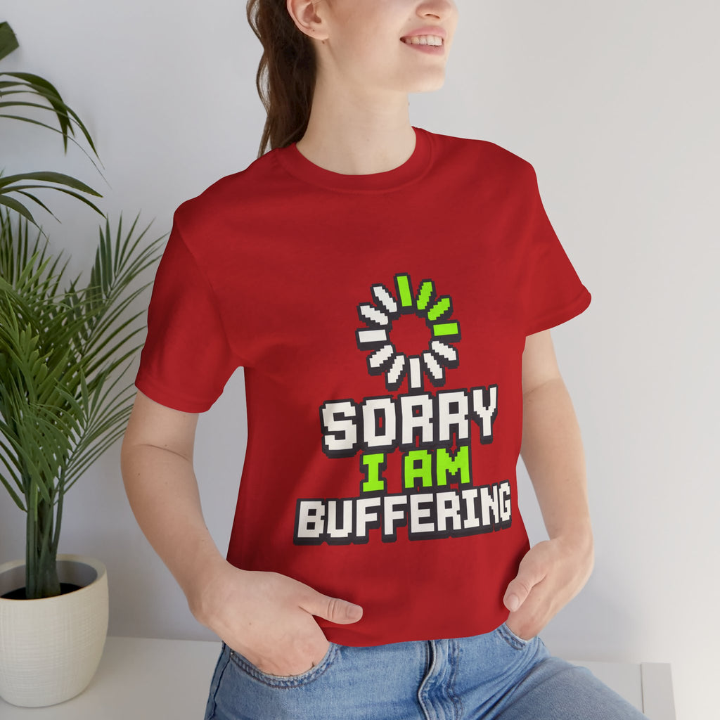 Sorry I Am Buffering Unisex T-Shirt