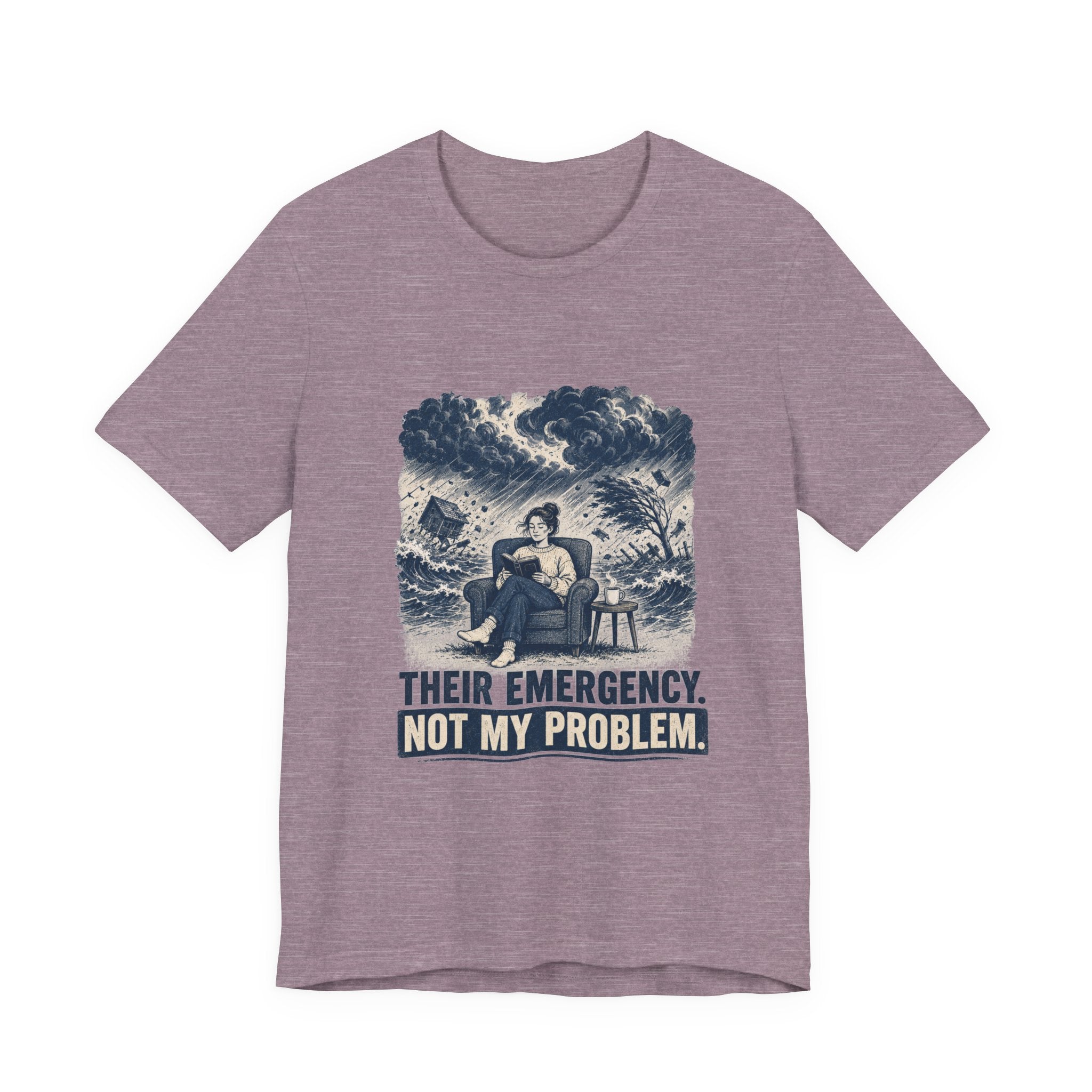 Their Emergency Not My Problem Unisex T-Shirt