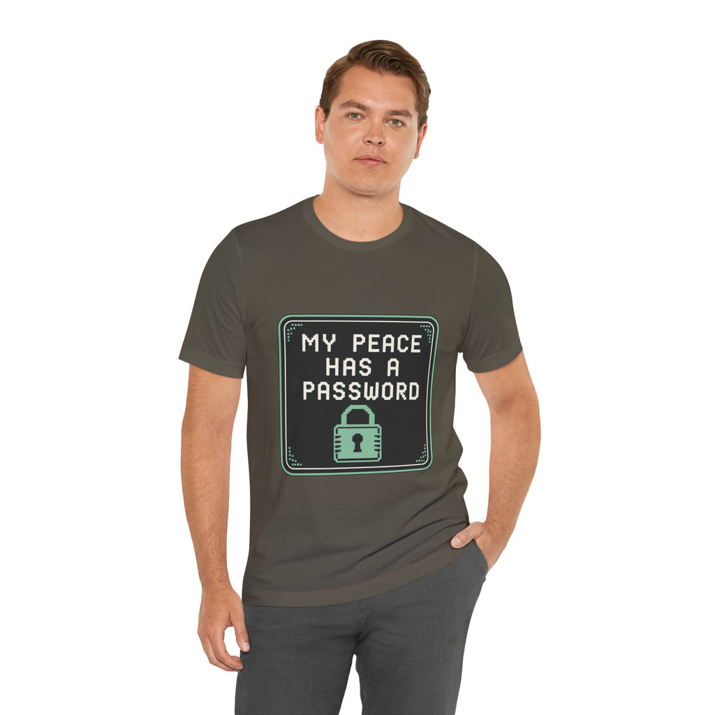 My Peace Has A Password Unisex T-Shirt